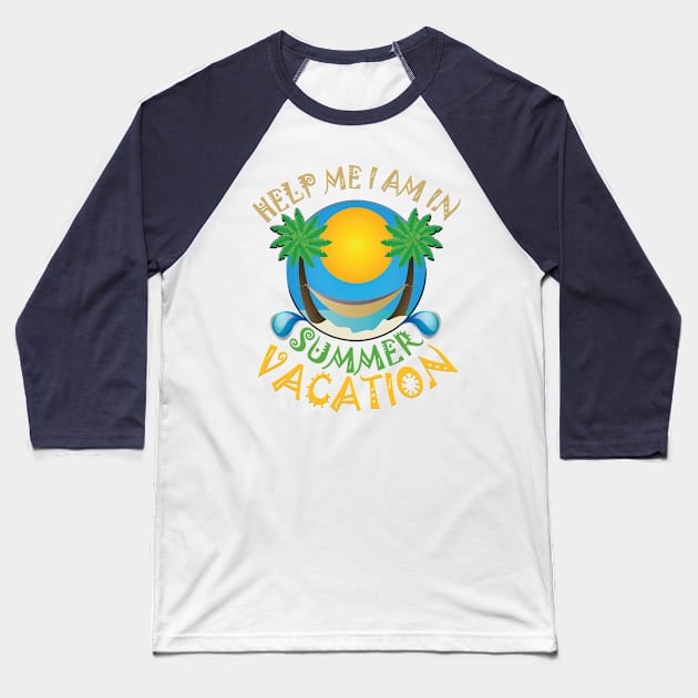 Help me I am in summer vacation. Baseball T-Shirt by TeeText